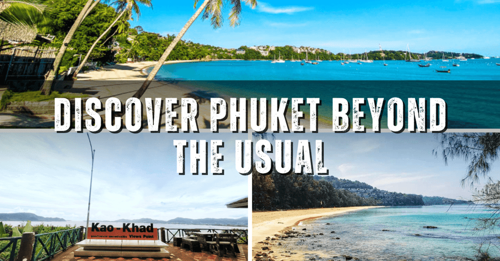 Discover Phuket Beyond the Usual